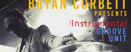 Bryan Corbett presents ‘Instrumental Groove Unit’ 